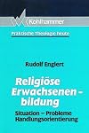 Religiöse Erwachsenenbildung : Situation, Probleme, Handlungsorientung