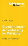Grundstrukturen der Verfassung im Mittelalter: Grundstrukturen 3 der Verfassung im Mittelalter. Kaiser und Reich.: Bd 3