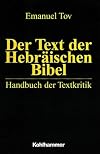 Text der hebräischen Bibel, Der : Handbuch der Textkritik