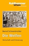 Die Welfen : Herrschaft und Erinnerung (819-1252)