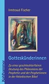Gotteskünderinnen: Zu einer geschlechter-fairen Deutung der Propheterie in der Hebräischen Bibel