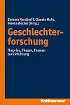 Geschlechterforschung; Theorien, Thesen, Themen zur Einf&uuml;hrung