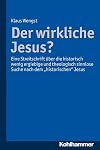 Der wirkliche Jesus? : eine Streitschrift ΓΌber die historisch wenig ergiebige und theologisch sinnlose Suche nach dem "historischen" Jesus