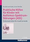 Praktische Hilfen für Kinder mit Autismus-Spektrum-Störungen (ASS) : Fördermaterialien für visuell Lernende