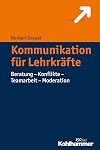 Handbuch Kommunikation f|r Lehrkräfte: Beratung - Konflikte - Teamarbeit - Moderation (German Edition)