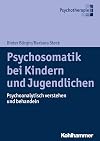 Psychosomatik bei Kindern und Jugendlichen: Psychoanalytisch verstehen und behandeln
