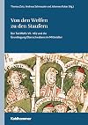 Von den Welfen zu den Staufern : der Tod Welfs VII. 1167 und die Grundlegung Oberschwabens im Mittelalter