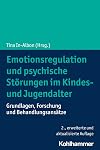 Emotionsregulation und psychische stΓΆrungen im kindes- und jugendalter : grundlagen, forschung und behandlungsansΓ€tze