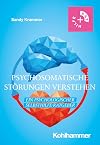 Psychosomatische Störungen verstehen: Ein psychologischer Selbsthilfe-Ratgeber (Rat + Hilfe)