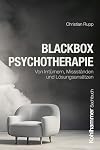 Blackbox Psychotherapie: Von Irrt&uuml;mern, Missst&auml;nden und L&ouml;sungsans&auml;tzen