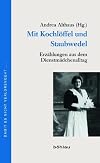 Mit Kochlöffel und Staubwedel : Erzählungen aus dem Dienstmädchenalltag