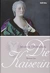 Die Kaiserin. Maria Theresia