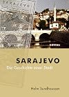 Sarajevo : die Geschichte einer Stadt