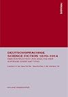 Deutsche Science Fiction 1870 - 1914. Rekonstruktion und Analyse der Anfänge einer Gattung