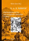 K.u.k. kolonial - Habsburgermonarchie und europäische Herrschaft in Afrika
