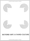 Beyond Art: A Third Culture: A Comparative Study in Cultures, Art and Science in 20th Century Austria and Hungary