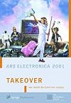 Ars Electronica 2001: Takeover, Who's Doing the Art of Tomorrow?