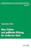 Hans Kelsen und politische Bildung im modernen Staat: Vortr&auml;ge in der Wiener Volksbildung. Schriften zu Kritikf&auml;higkeit und Rationalismus (Schriftenreihe des Hans Kelsen-Instituts)