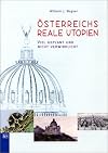 Österreichs reale Utopien. Viel geplant und nicht verwirklicht