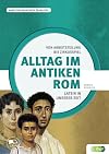 Latein in unserer Zeit: Alltag im Antiken Rom / Von Arbeitsteilung bis Zirkusspiel