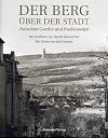 Der Berg über der Stadt : zwischen Goethe und Buchenwald