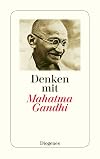 Denken mit Mahatma Gandhi: Auswahl aus den Schriften (detebe)