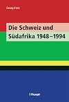 Die Schweiz und Südafrika 1948-1994 Schlussbericht des im Auftrag des Bundesrats durchgeführten NFP 42+