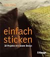 einfach sticken: 18 Projekte mit neuem Design