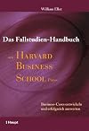 Das Fallstudien-Handbuch der Harvard Business School Press. Business-Cases entwickeln und erfolgreich auswerten