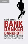 Bank, Banker, Bankrott: Storys aus der Welt der Abzocker