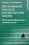 Der islamische Kreuzzug und der ratlose Westen warum wir eine selbstbewusste Islamkritik brauchen