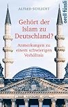 Gehort der Islam zu Deutschland? : Anmerkungen zu einem schwierigen Verhaltnis.