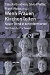 Wenn Frauen Kirchen leiten neuer Trend in den reformierten Kirchen der Schweiz
