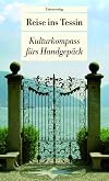 Reise ins Tessin: Kulturkompass f&uuml;rs Handgep&auml;ck