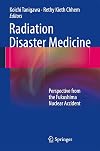 Radiation Disaster Medicine: Perspective from the Fukushima Nuclear Accident