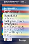 Humanitarian Assistance for Displaced Persons from Myanmar Royal Thai Government Policy and Donor, INGO, NGO and UN Agency Delivery