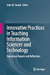 Innovative practices in teaching information sciences and technology : experience reports and reflections