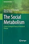 The Social Metabolism A Socio-Ecological Theory of Historical Change