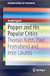 Popper and His Popular Critics: Thomas Kuhn, Paul Feyerabend and Imre Lakatos (SpringerBriefs in Philosophy)