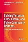 Policing terrorism, crime control, and police community relations : learning from the Israeli experience