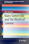 Mary Somerville and the World of Science (SpringerBriefs in History of Science and Technology)