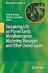 Sustaining Life on Planet Earth: Metalloenzymes Mastering Dioxygen and Other Chewy Gases