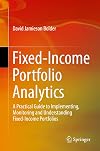 Fixed-Income Portfolio Analytics: A Practical Guide to Implementing, Monitoring and Understanding Fixed-Income Portfolios