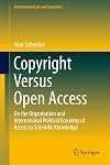 Copyright Versus Open Access: On the Organisation and International Political Economy of Access to Scientific Knowledge (International Law and Economics)