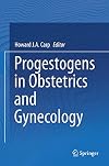 Progestogens in Obstetrics and Gynecology