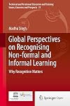 Global Perspectives on Recognising Non-formal and Informal Learning: Why Recognition Matters (Technical and Vocational Education and Training: Issues, Concerns and Prospects Book 21)