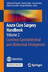 Acute care surgery handbook. Volume 2, Common gastrointestinal and abdominal emergencies