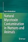 Natural Mycotoxin Contamination in Humans and Animals