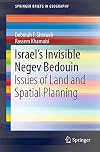 Israelโs Invisible Negev Bedouin Issues of Land and Spatial Planning