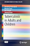 Tuberculosis in Adults and Children (SpringerBriefs in Public Health Book 2)